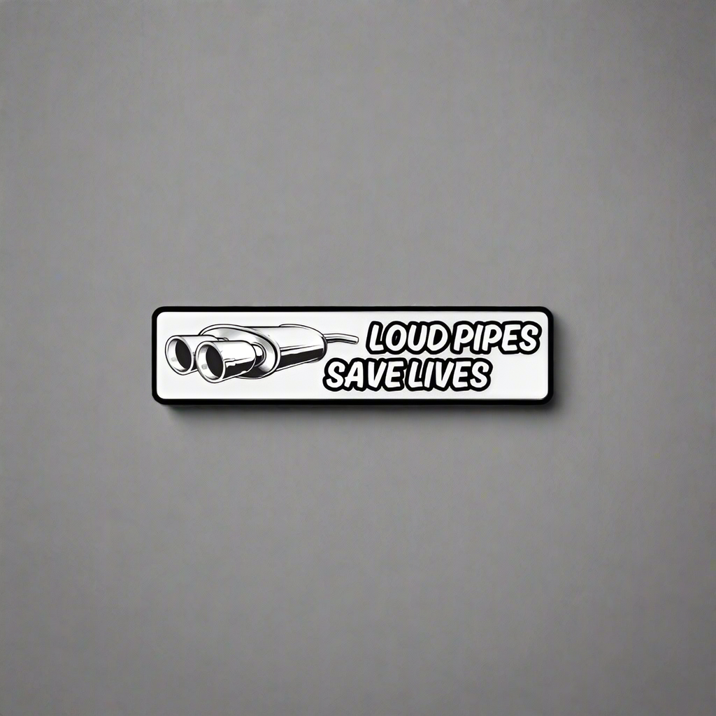 "LOUD PIPES SAVE LIVES" Decal