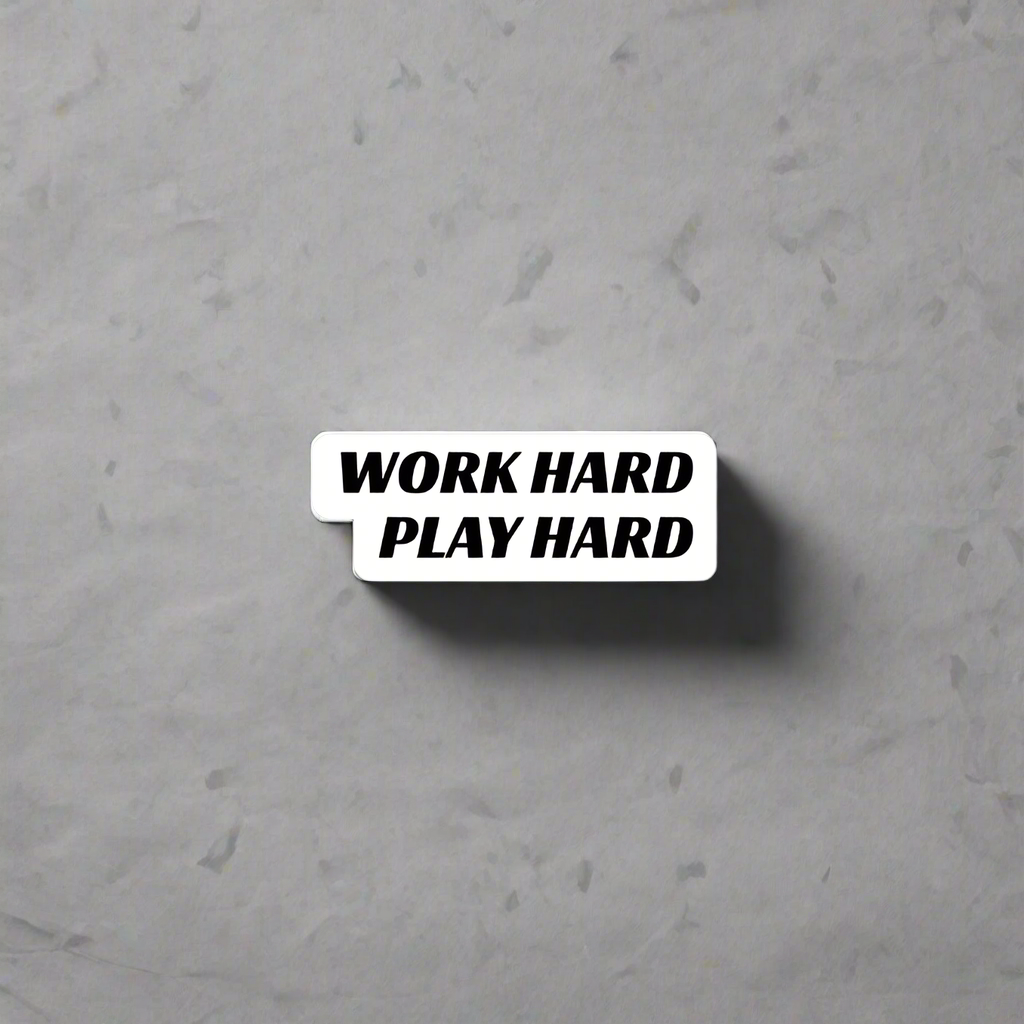 "WORK HARD PLAY HARD" Decal