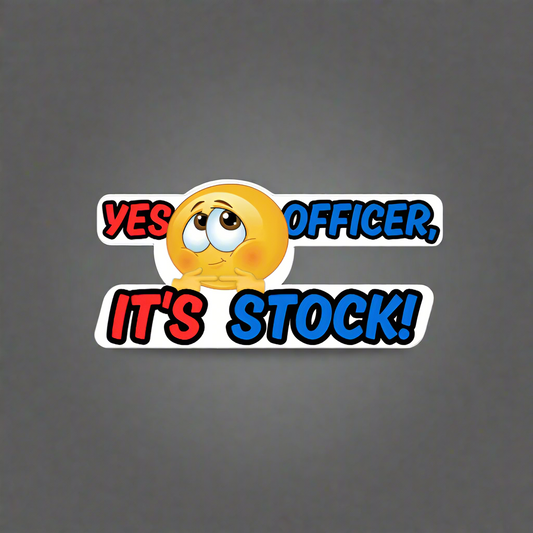 "YES OFFICER IT'S STOCK" Decal