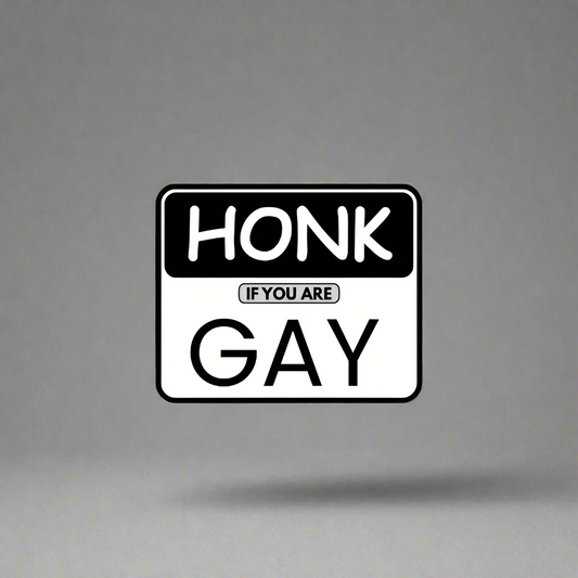 "HONK, IF YOU ARE GAY" Decal