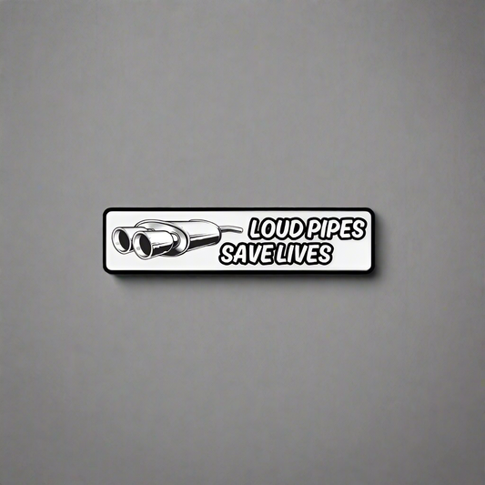 "LOUD PIPES SAVE LIVES" Decal