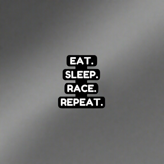 "EAT. SLEEP. RACE. REPEAT." Decal